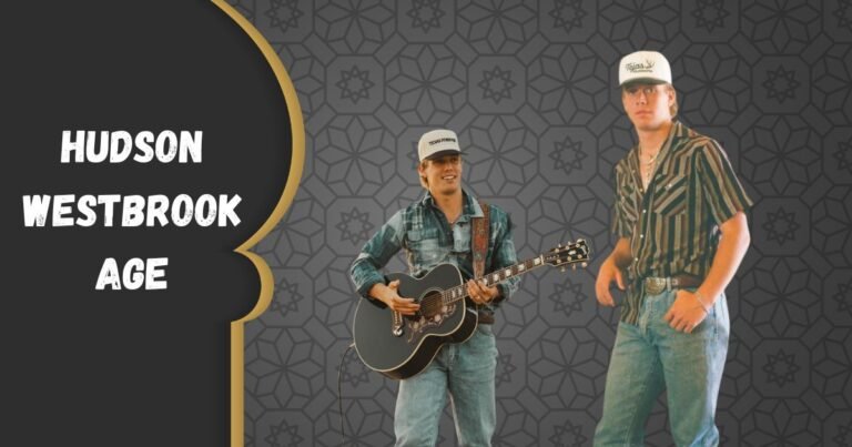 Hudson Westbrook Age, Biography, Songs, Girlfriend & Net Worth 2026 — Everything You Need to Know