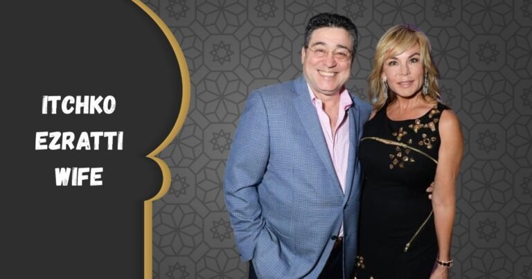 Itchko Ezratti Wife: The Untold Story Behind the Woman Supporting a Real Estate Visionary
