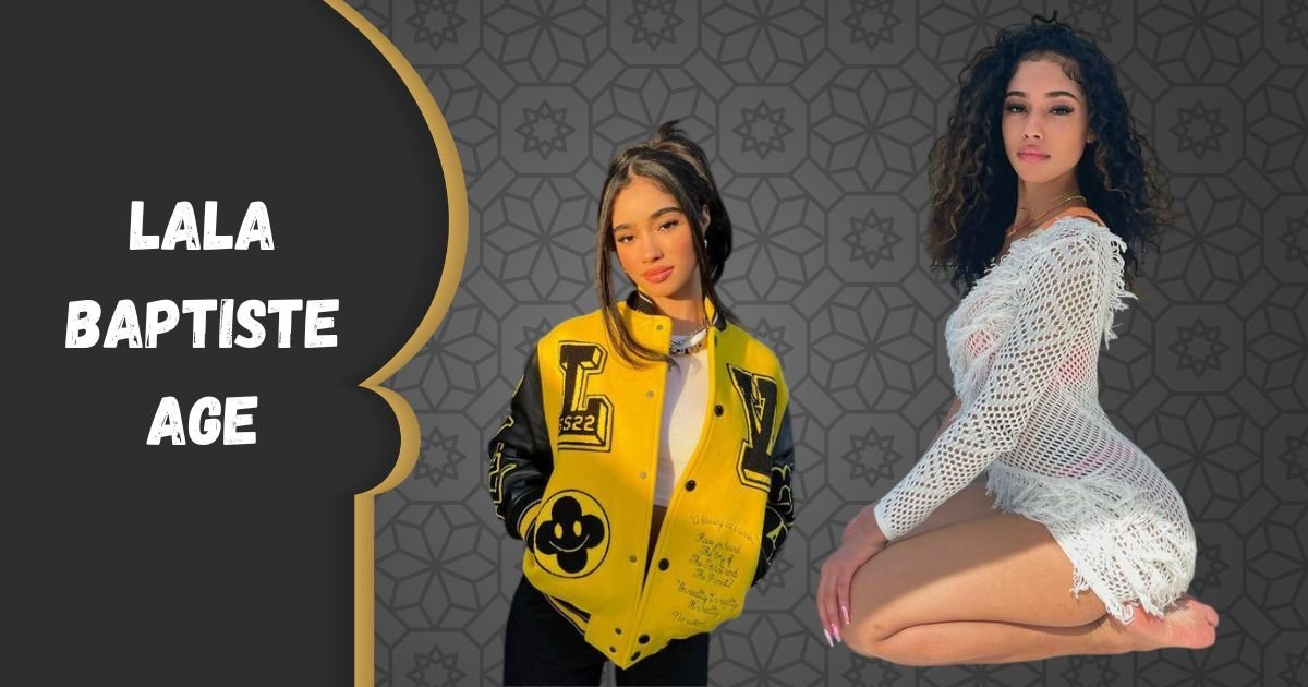 Lala Baptiste Age, Biography, Net Worth, Height, Family & Career (2025)